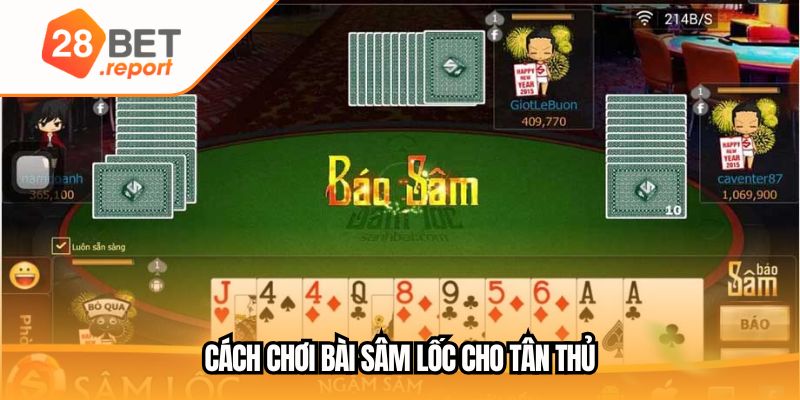 Cách chơi bài sâm lốc cho tân thủ