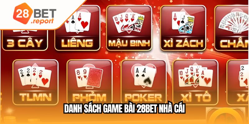 Danh sách game bài 28BET nhà cái