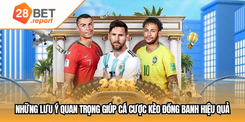 Những lưu ý quan trọng giúp cá cược kèo đồng banh hiệu quả