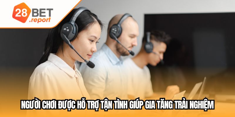 Người chơi được hỗ trợ tận tình giúp gia tăng trải nghiệm