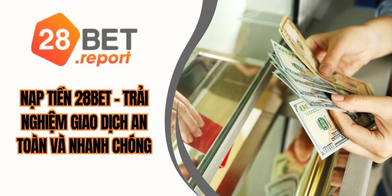Nạp Tiền 28BET