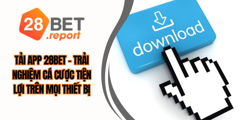 Tải App 28BET