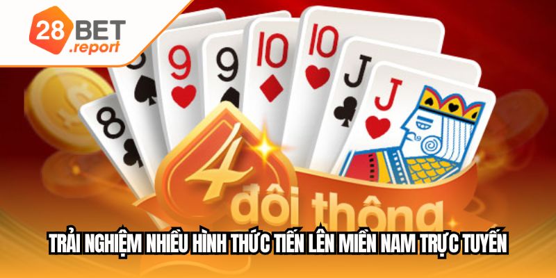Trải nghiệm nhiều hình thức tiến lên miền nam trực tuyến