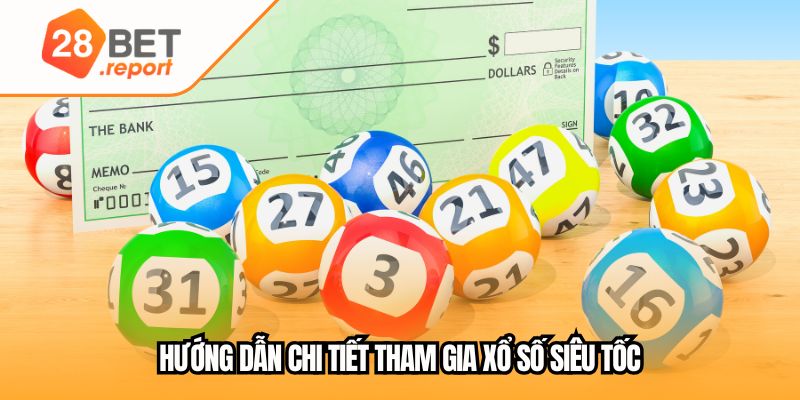 Ghi chú ảnh: Hướng dẫn chi tiết tham gia xổ số siêu tốc
